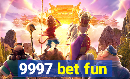 9997 bet fun